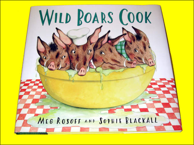 Wild Boars Cook by Meg Rosoff and Sophie Blackall